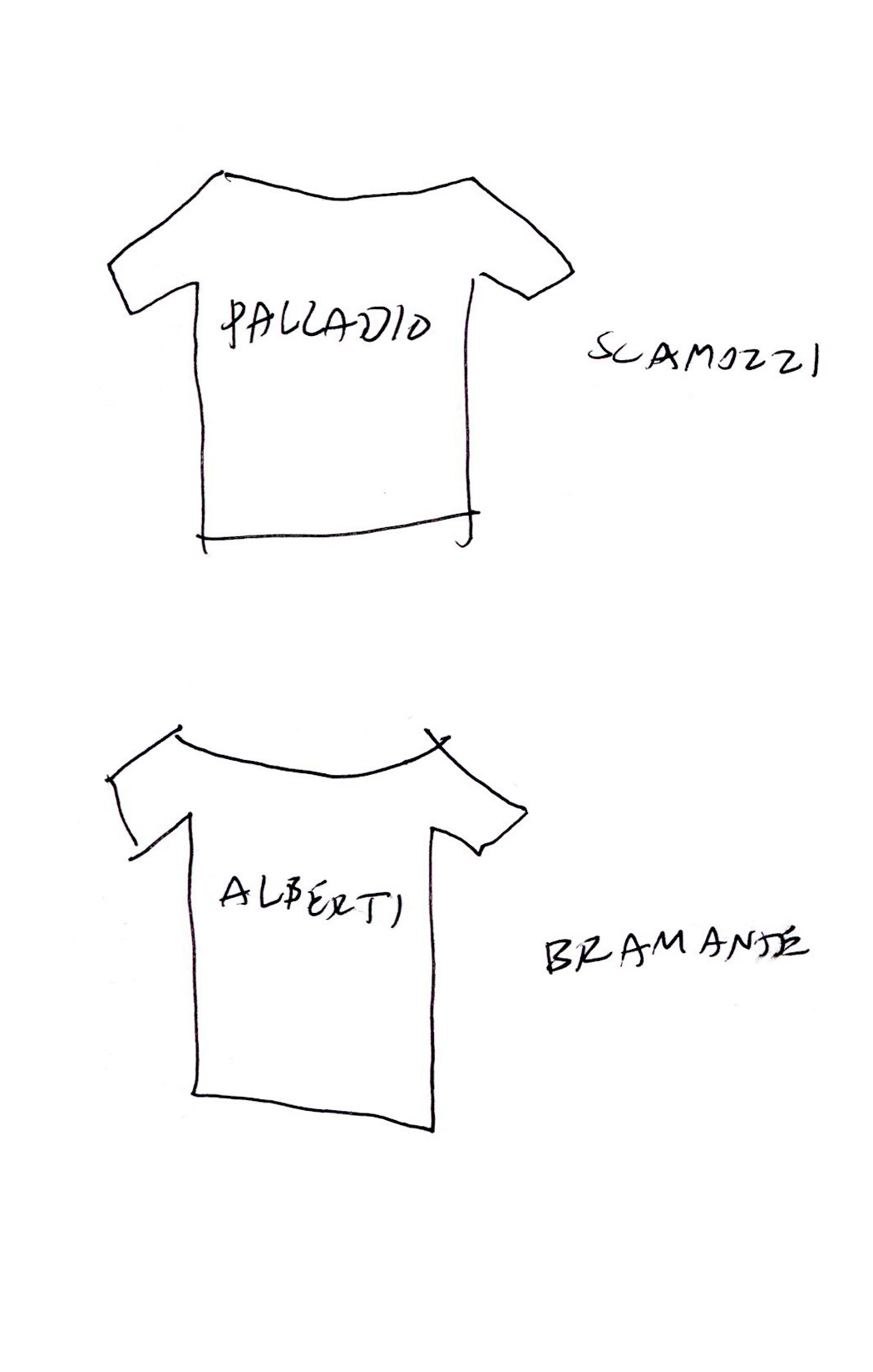 drawing in pen of two t-shirts, one reading "PALLADIO" and one reading "ALBERTI" next to two names "SCAMOZZI" and "BRAMANTE" respectively