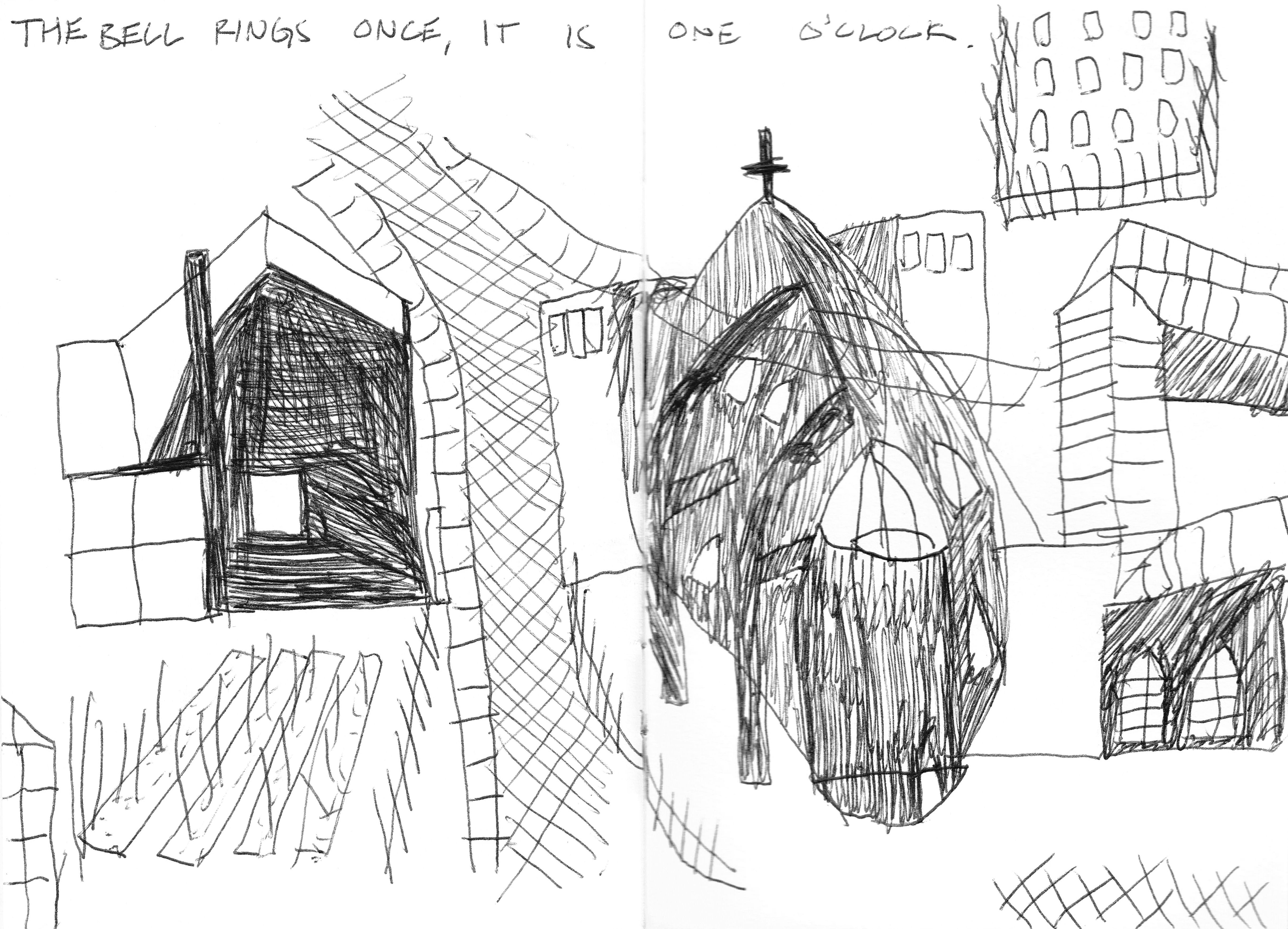 pen drawing across two pages in a notebook of a house, a church in the middle, and an abbey, with the sentence: "THE BELL RINGS ONCE, IT IS ONE O'CLOCK." written above.